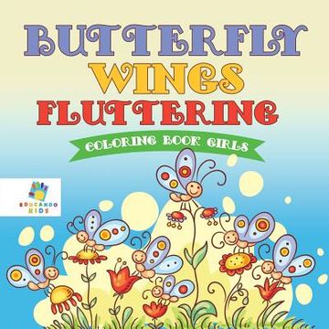portada Butterfly Wings Fluttering Coloring Book Girls (en Inglés)