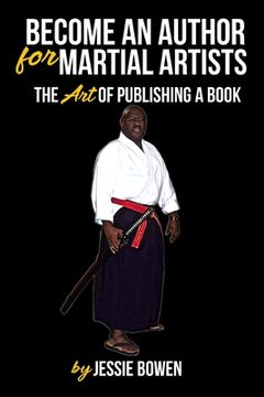 portada Become An Author for Martial Artist: The Art of Getting A Book Published (en Inglés)