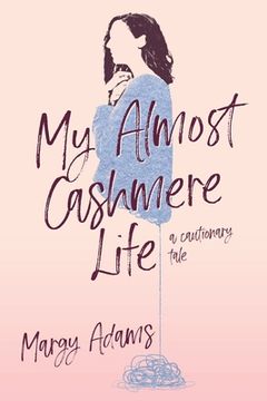 portada My Almost Cashmere Life: A Cautionary Tale (en Inglés)