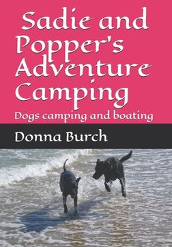 portada Sadie and Popper's Adventure Camping: Dogs camping and boating (en Inglés)