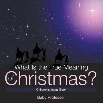 portada What Is the True Meaning of Christmas? | Children's Jesus Book