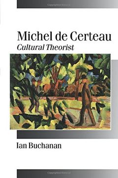 portada Michel de Certeau: Cultural Theorist (Published in Association With Theory, Culture & Society) (en Inglés)