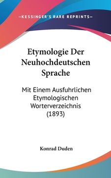 portada Etymologie Der Neuhochdeutschen Sprache: Mit Einem Ausfuhrlichen Etymologischen Worterverzeichnis (1893) (en Alemán)