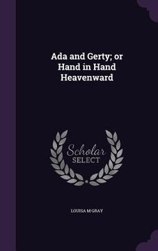portada Ada and Gerty; or Hand in Hand Heavenward (in English)