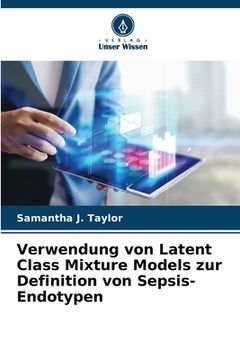 portada Verwendung von Latent Class Mixture Models zur Definition von Sepsis-Endotypen (in German)