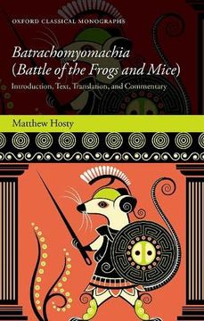 portada Batrachomyomachia (Battle of the Frogs and Mice): Introduction, Text, Translation, and Commentary (Oxford Classical Monographs) 