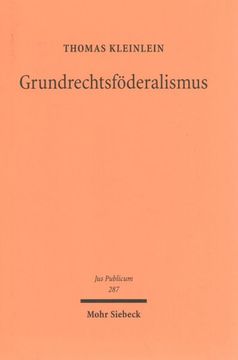 portada Grundrechtsfoderalismus: Eine Vergleichende Studie Zur Grundrechtsverwirklichung in Mehrebenen-Strukturen - Deutschland, USA Und Eu (en Alemán)