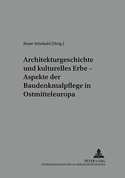 portada Architekturgeschichte und Kulturelles Erbe Aspekte der Baudenkmalpflege in Ostmitteleuropa(Peter Lang) (en Alemán)
