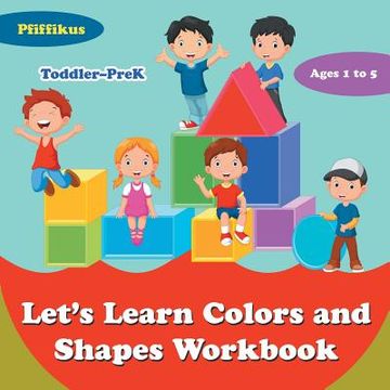 portada Let's Learn Colors and Shapes Workbook Toddler-PreK - Ages 1 to 5 (in English)