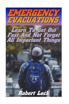 portada Emergency Evacuations: Learn to Get Out Fast and Not Forget All Important Things: (Survival Tactics) (Paperback) (en Inglés)