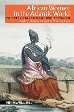 portada African Women in the Atlantic World: Property, Vulnerability & Mobility, 1660-1880 (Western Africa Series, 16) (en Inglés)