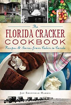 portada The Florida Cracker Cookbook: Recipes and Stories From Cabin to Condo (en Inglés)
