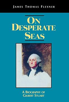 portada On Desperate Seas: A Biography of Gilbert Stuart 