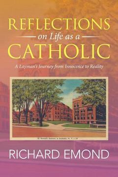 portada Reflections on Life as a Catholic: A Layman's Journey from Innocence to Reality