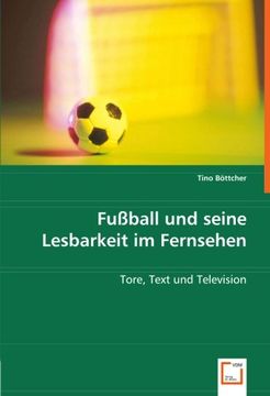 portada Fußball und seine Lesbarkeit im Fernsehen: Tore, Text und Television