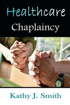 portada Healthcare Chaplaincy: Pastoral Caregivers in the Medical Workplace (en Inglés)