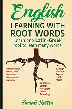 portada English: Learning With Root Words: Learn one Latin-Greek Root to Learn Many Words. Boost Your English Vocabulary With Latin and Greek Roots! (in English)
