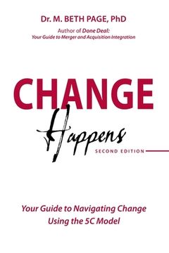 portada Change Happens: Your Guide to Navigating Change using the 5C Model (en Inglés)