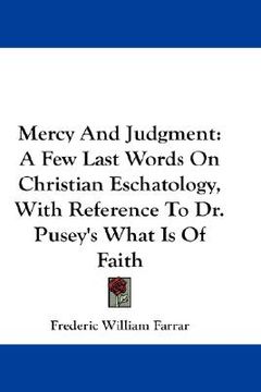 portada mercy and judgment: a few last words on christian eschatology, with reference to dr. pusey's what is of faith (en Inglés)