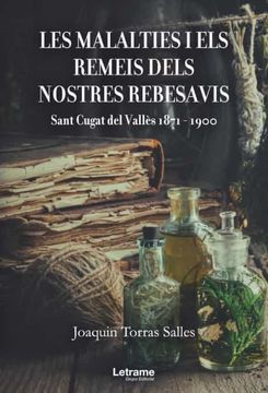 portada Les Malalties i els Remeis Dels Nostres Rebesavis. Sant Cugat del Vallès 1871-1900 (in Spanish)