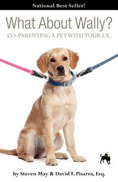 portada what about wally? co-parenting a pet with your ex. (en Inglés)