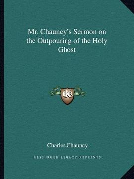 portada mr. chauncy's sermon on the outpouring of the holy ghost (en Inglés)