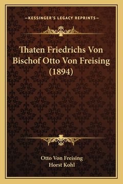 portada Thaten Friedrichs Von Bischof Otto Von Freising (1894) (en Alemán)