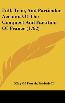 portada full, true, and particular account of the conquest and partition of france (1792) (en Inglés)