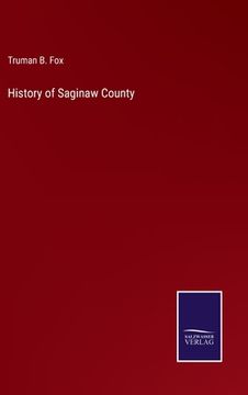 portada History of Saginaw County 