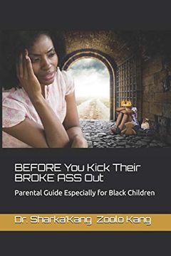 portada Before you Kick Their Broke ass Out: Parental Guide Especially for Black Children (Self Help by Dr. Kang) (en Inglés)