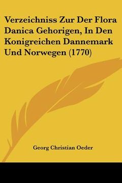 portada Verzeichniss Zur Der Flora Danica Gehorigen, In Den Konigreichen Dannemark Und Norwegen (1770) (en Alemán)