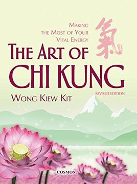 portada The Art of Chi Kung: Making the Most of Your Vital Energy (en Inglés)