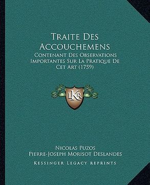 portada Traite Des Accouchemens: Contenant Des Observations Importantes Sur La Pratique De Cet Art (1759) (en Francés)