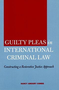 portada Guilty Pleas in International Criminal Law: Constructing a Restorative Justice Approach (in English)