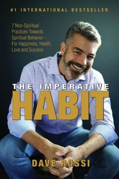 portada The Imperative Habit: 7 Non-Spiritual Practices Towards Spiritual Behavior - For Happiness, Health, Love and Success