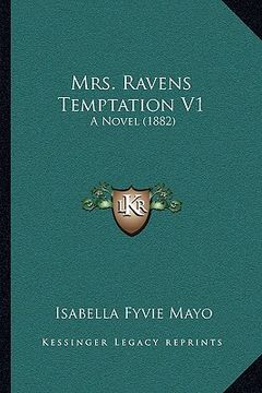 portada mrs. ravens temptation v1: a novel (1882) (en Inglés)