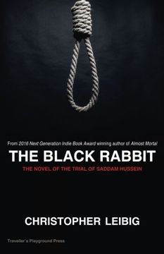 portada The Black Rabbit: The Current Events Novel of the Trial and Hanging of Saddam Hussein
