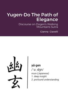 portada Yugen-Do The Path of Elegance: Discourse on Dogen's Walking Mountains Sutra (en Inglés)