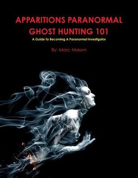 portada Apparitions Paranormal Ghost Hunting 101 (en Inglés)