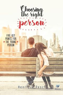 portada Choosing the Right Person: Five Key Points for the Young Person (en Inglés)