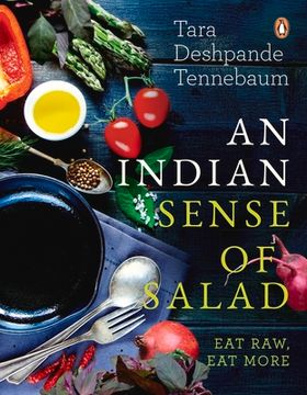 portada An Indian Sense of Salad: Eat Raw,Eat More [Paperback] [Nov 15, 2017] Tara Deshpande Tennebaum (en Inglés)