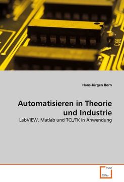 portada Automatisieren in Theorie und Industrie: LabVIEW, Matlab und TCL/TK in Anwendung