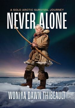 portada Never Alone: A Solo Arctic Survival Journey (in English)