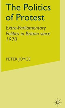 portada The Politics of Protest: Extra-Parliamentary Politics in Britain Since 1970: Extra-Parlimentary Politics in Britain Since 1970 (en Inglés)