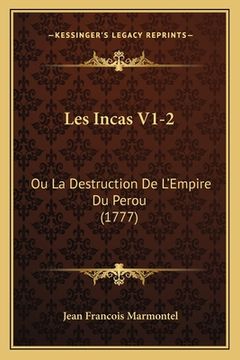 portada Les Incas V1-2: Ou La Destruction De L'Empire Du Perou (1777) (en Francés)