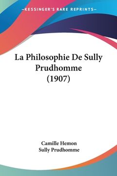 portada La Philosophie De Sully Prudhomme (1907) (en Francés)