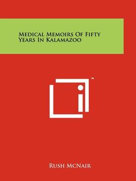portada medical memoirs of fifty years in kalamazoo (en Inglés)