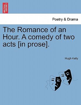 portada the romance of an hour. a comedy of two acts [in prose].