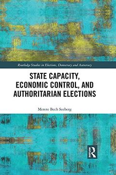 portada State Capacity, Economic Control, and Authoritarian Elections (Routledge Studies in Elections) (en Inglés)