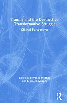 portada Trauma and the Destructive-Transformative Struggle: Clinical Perspectives (en Inglés)